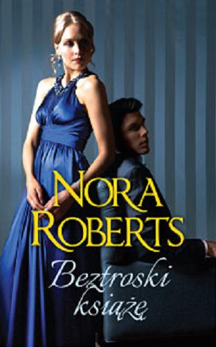 Okładka książki Beztroski książę : Nora Roberts ; tłumaczenie Monika Krasucka.