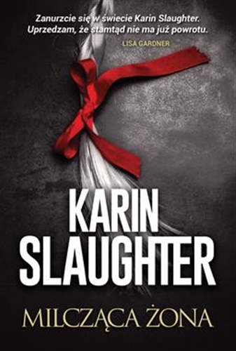Okładka książki Milcząca żona / Karin Slaughter ; przełożyła Dorota Stadnik.