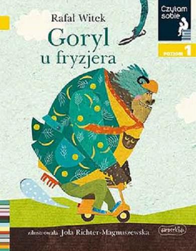 Okładka książki Goryl u fryzjera / Rafał Witek ; zilustrowała Jola Richter-Magnuszewska.
