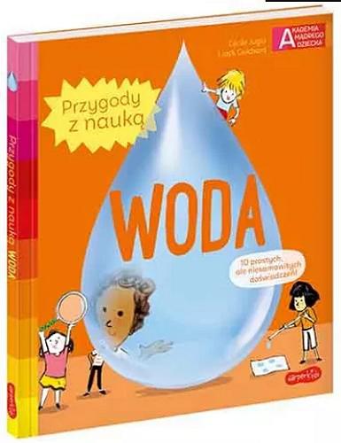 Okładka książki Woda / tekst: Cécile Jugla, Jack Guichard ; ilustracje: Laurent Simon ; przekład: Katarzyna Grzyb.