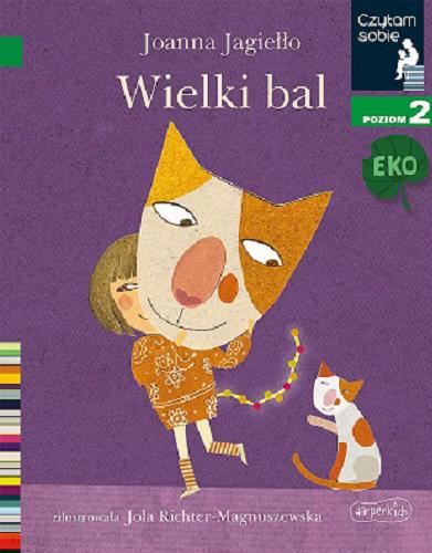 Okładka książki Wielki bal / Joanna Jagiełło ; zilustrowała Jola Richter-Magnuszewska.
