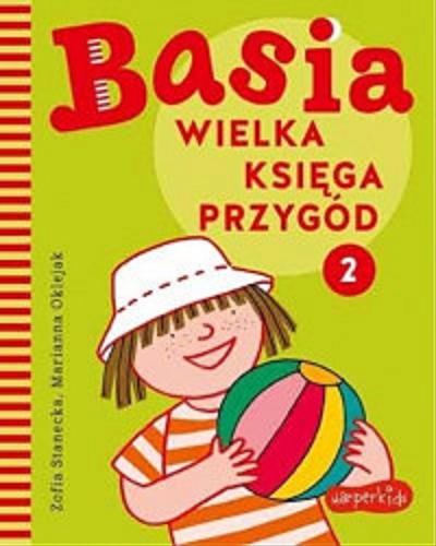 Okładka książki Basia : wielka księga przygód 2 / Zofia Stanecka, Marianna Oklejak.