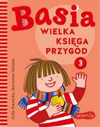 Okładka książki Basia : wielka księga przygód 3 / Zofia Stanecka, Marianna Oklejak.