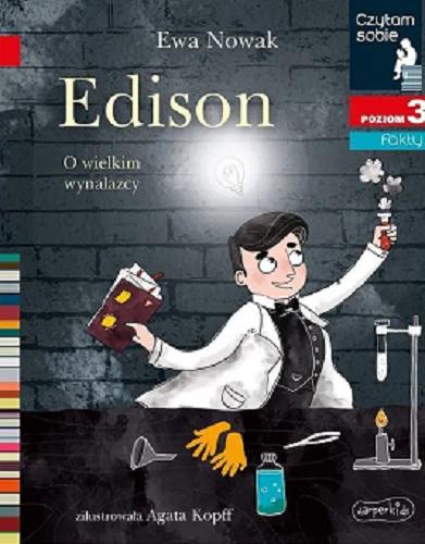 Okładka  Edison : o wielkim wynalazcy / Ewa Nowak ; zilustrowała Agata Kopff.