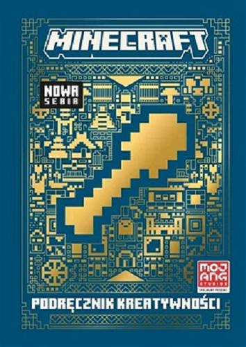 Okładka  Minecraft : podręcznik kreatywności / [written by Thomas McBrien ; illustrations by Ryan Marsh ; tłumaczenie Anna Hikiert].