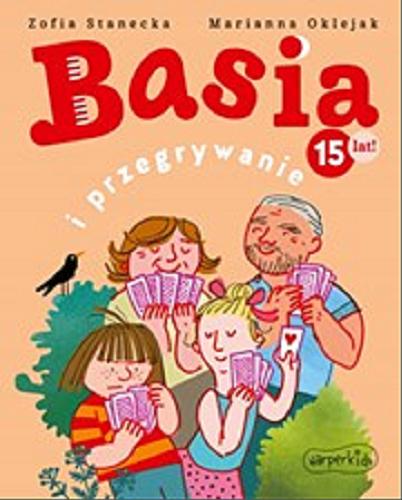 Okładka książki Basia i przegrywanie / [tekst]: Zofia Stanecka ; ilustracje: Marianna Oklejak.