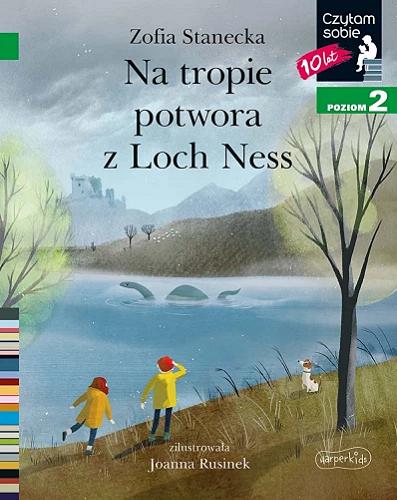 Okładka książki Na tropie potwora z Loch Ness / Zofia Stanecka; zilustrowała Joanna Rusinek.