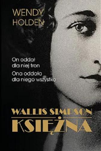 Okładka  Wallis Simpson : Księżna / Wendy Holden ; przełożyła Barbara Budzianowska-Budrecka.