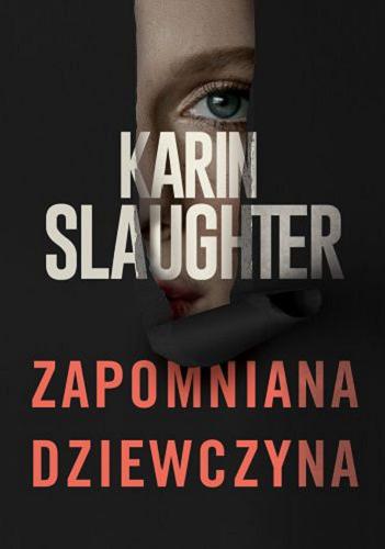 Okładka  Zapomniana dziewczyna / Karin Slaughter ; przekład Dorota Stadnik.
