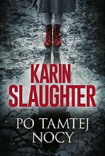 Okładka książki Po tamtej nocy / Karin Slaughter ; przekład Piotr Cieślak.