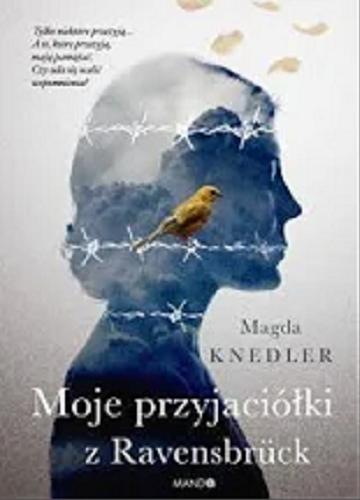 Okładka książki Moje przyjaciółki z Ravensbrück / Magda Knedler.