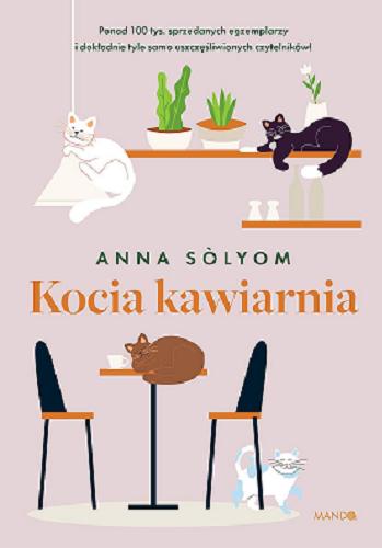 Okładka książki Kocia kawiarnia / Anna Sólyom ; przełożyła Joanna Ostrowska.