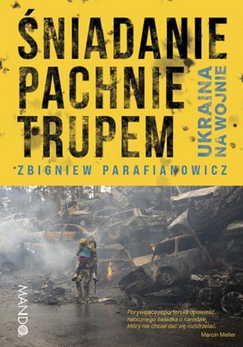 Okładka książki  Śniadanie pachnie trupem : Ukraina na wojnie  4