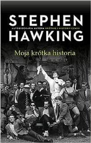 Okładka książki Moja krótka historia / Stephen Hawking ; przeł. [z ang.] Agnieszka Sobolewska.