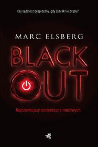Okładka książki Blackout : najczarniejszy scenariusz z możliwych / Marc Elsberg ; przełożyła Elżbieta Ptaszyńska-Sadowska.