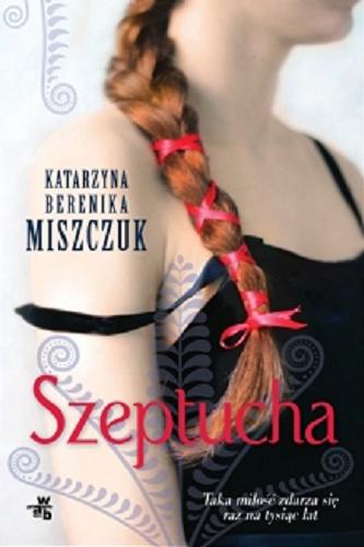 Okładka książki Szeptucha / Katarzyna Berenika Miszczuk.