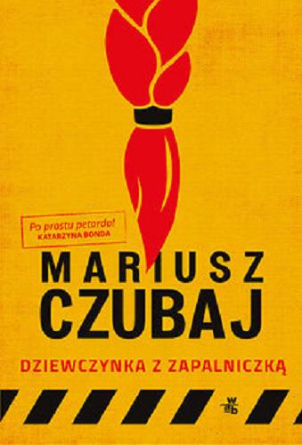 Okładka książki Dziewczynka z zapalniczką / Mariusz Czubaj.