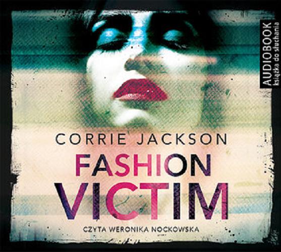 Okładka książki Fashion victim [Dokument dźwiękowy] / Corrie Jackson ; przekład Agnieszka Patrycja Wyszogrodzka-Gaik.