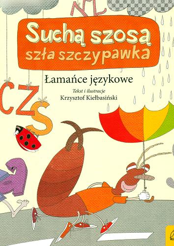 Okładka książki  Suchą szosą szła szczypawka : łamańce językowe  7