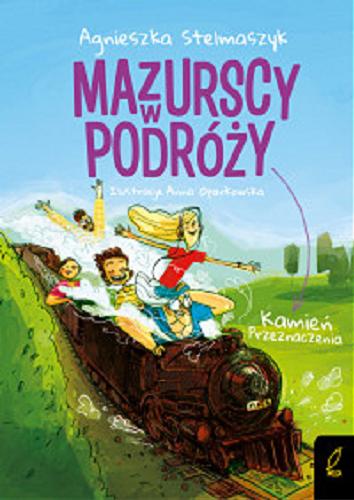 Okładka książki Kamień Przeznaczenia / Agnieszka Stelmaszyk ; ilustracje Anna Oparkowska.