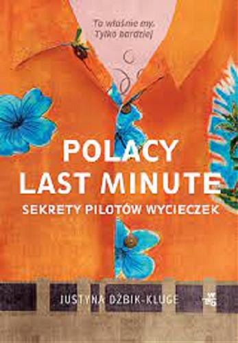 Okładka książki Polacy last minute : sekrety pilotów wycieczek / Justyna Dżbik-Kluge.