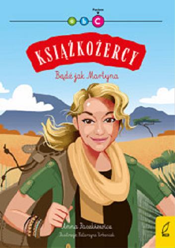 Okładka książki Bądź jak Martyna / Anna Paszkiewicz ; ilustracje Katarzyna Urbaniak.