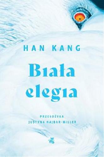 Okładka książki Biała elegia / Han Kang ; przełożyła Justyna Najbar-Miller.