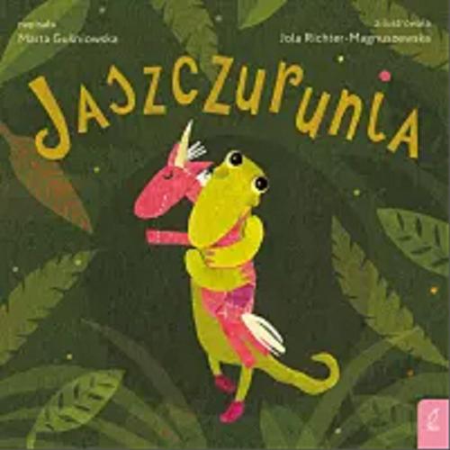 Okładka  Jaszczurunia / napisała Marta Guśniowska ; zilustrowała Jola Richter-Magnuszewska.