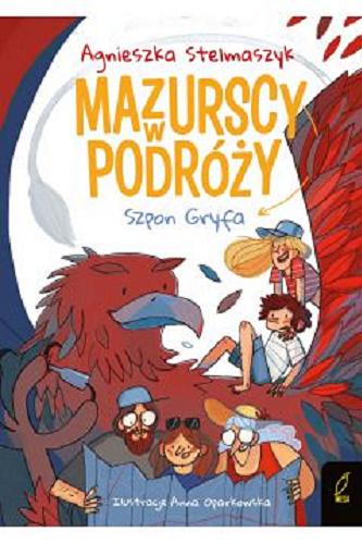 Okładka książki Szpon Gryfa / Agnieszka Stelmaszyk ; ilustracje Anna Oparkowska ; [zdjęcia: Agnieszka Stelmaszyk].