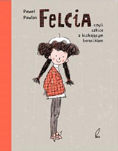 Okładka książki  Felcia : szkice z kichającym berecikiem  3
