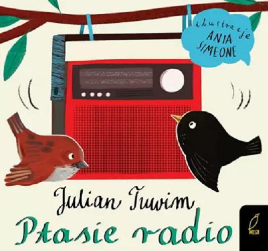 Okładka książki Ptasie radio / Julian Tuwim ; ilustracje Ania Simeone.