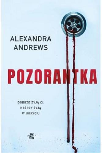 Okładka książki Pozorantka / Alexandra Andrews ; przełożyła Katarzyna Rosłan.
