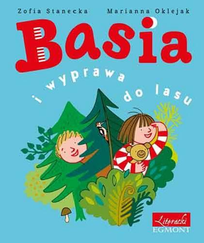 Okładka książki Basia i wyprawa do lasu / Zofia Stanecka, Marianna Oklejak.