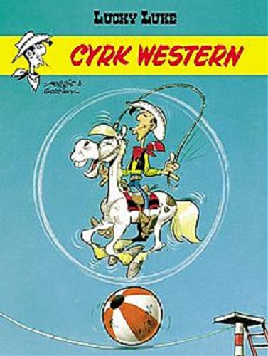 Okładka książki Cyrk Western / rysunki: Morris ; scenariusz: Goscinny ; [przekład z języka francuskiego Maria Mosiewcz].