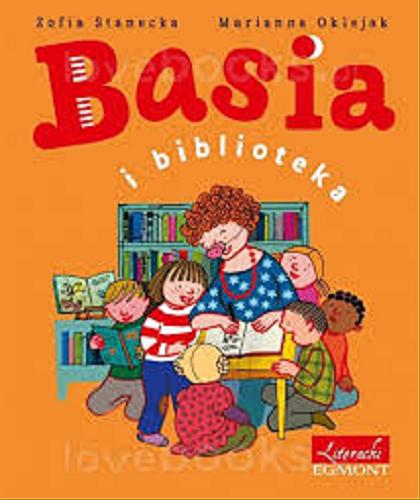 Okładka książki Basia i biblioteka / Zofia Stanecka ; ilustracje Marianna Oklejak.
