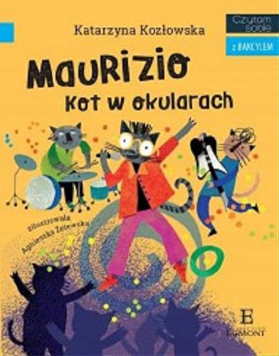 Okładka książki Maurizio kot w okularach / Katarzyna Kozłowska ; zilustrowała Agnieszka Żelewska.
