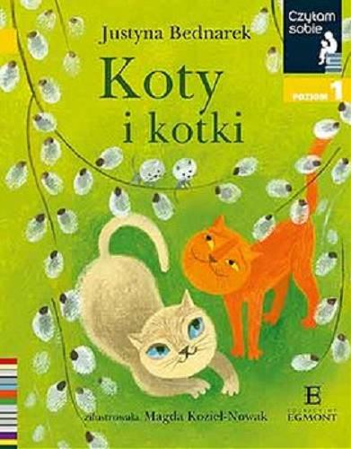 Okładka książki Koty i kotki / Justyna Bednarek ; zilustrowała Magda Kozieł-Nowak.