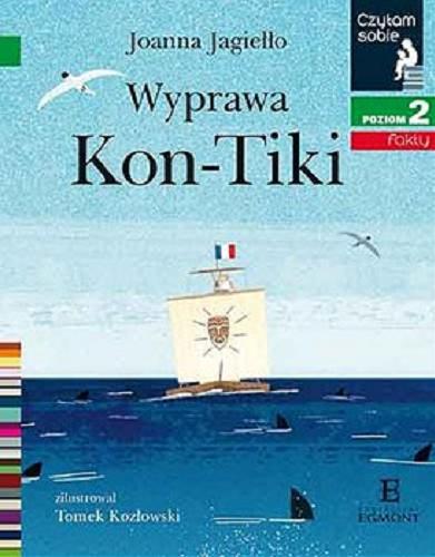 Okładka książki Wyprawa Kon-Tiki / Joanna Jagiełło ; zilustrował Tomek Kozłowski.