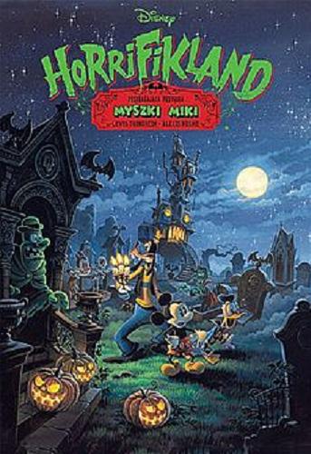 Okładka  Horrifikland : przerażająca przygoda Myszki Miki / [scenariusz] Lewis Trondheim ; [rysunki i kolory] Alexis Nesme.
