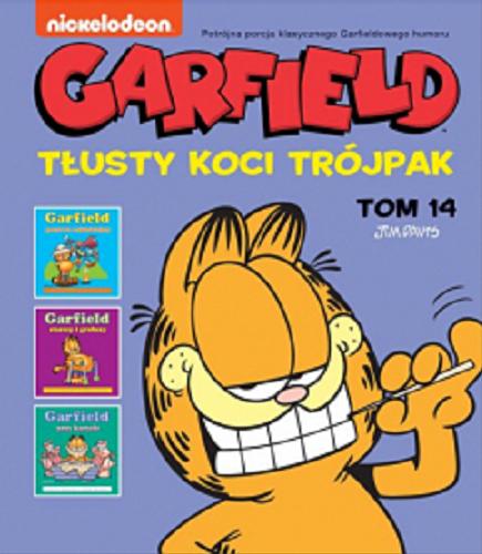 Okładka  Garfield : tłusty koci trójpak. T. 14 / Jim Davis ; tłumaczenie Piotr W. Cholewa.