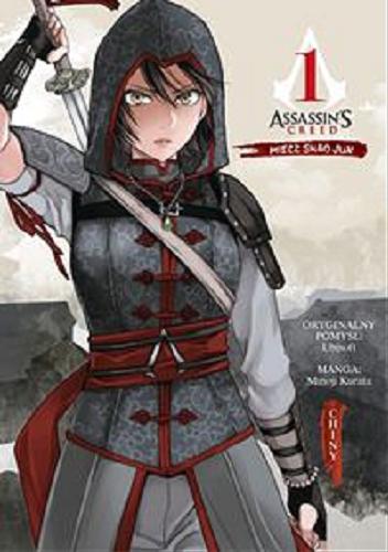 Okładka książki Assassin`s Creed : miecz Shao Jun : Chiny. 1 / oryginalny pomysł: Ubisoft ; manga: Minoji Kurata ; [przekład z języka japońskiego: Alex Hagemann].