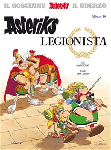 Okładka książki Asteriks legionista / tekst: René Goscinny ; rysunki: Albert Uderzo ; [przekład z języka francuskiego: Jarosław Kilian].