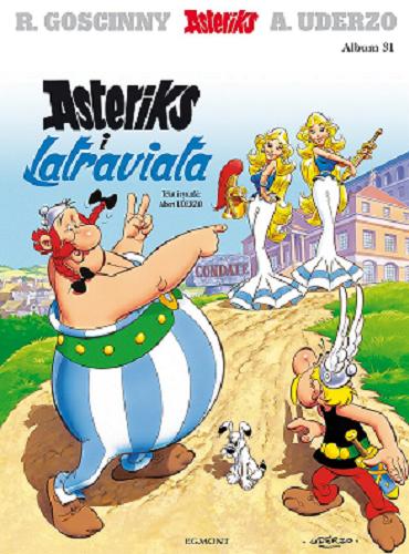 Okładka książki Asteriks i Latraviata / tekst i rysunki: Albert Uderzo ; [przekład z języka francuskiego: Marek Puszczewicz].