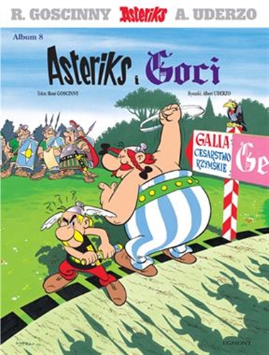 Okładka książki Asteriks i Goci / tekst: René Goscinny ; rysunki: Albert Uderzo ; [przekład z języka francuskiego: Jarosław Kilian].
