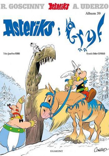 Okładka książki Asteriks i gryf / tekst: Jean-Yves Ferri ; rysunki: Didier Conrad ; kolory: Thierry Mébarki ; [tłumaczenie z języka francuskiego: Marek Puszczewicz].