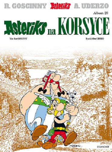 Okładka  Asteriks na Korsyce / tekst: René Goscinny ; rysunki: Albert Uderzo ; [przekład z języka francuskiego: Jolanta Sztuczyńska].