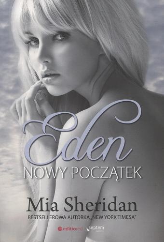 Okładka książki Eden : nowy początek / Mia Sheridan ; tłumaczenie Petra Carpenter.