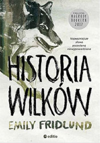 Okładka książki Historia wilków / Emily Fridlund ; tłumaczenie Olga Kwiecień.