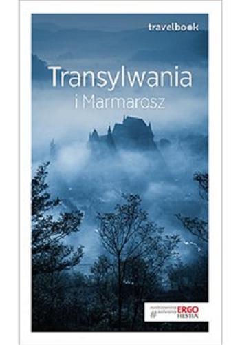 Okładka książki Transylwania i Marmarosz / [teksty Łukasz Galusek, Tomasz Poller ; aktualizacja Katarzyna Rodacka].