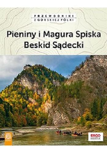 Okładka  Pieniny i Magura Spiska : Beskid Sądecki / [autorzy Natalia Figiel, Jan Czerwiński, Paweł Klimek ; współpraca Maciej Żemojtel].
